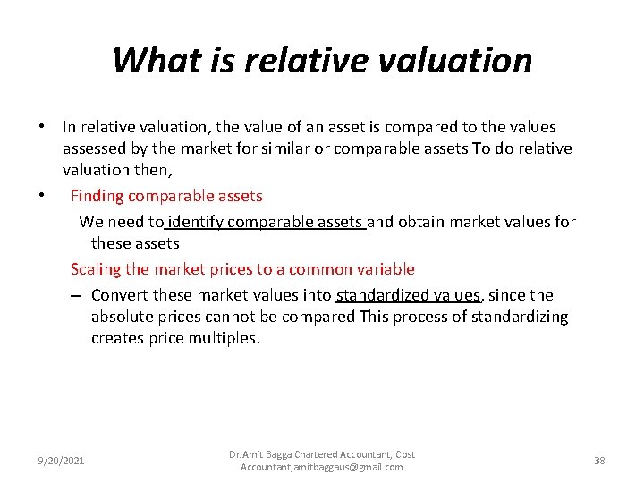 What is relative valuation • In relative valuation, the value of an asset is