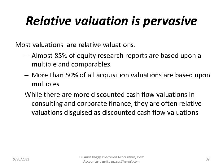 Relative valuation is pervasive Most valuations are relative valuations. – Almost 85% of equity