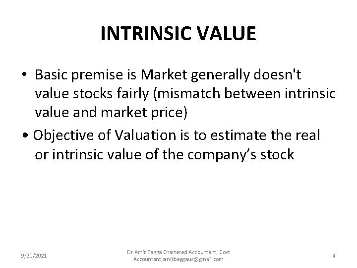 INTRINSIC VALUE • Basic premise is Market generally doesn't value stocks fairly (mismatch between