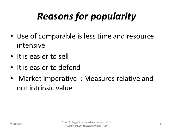 Reasons for popularity • Use of comparable is less time and resource intensive •