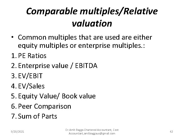 Comparable multiples/Relative valuation • Common multiples that are used are either equity multiples or