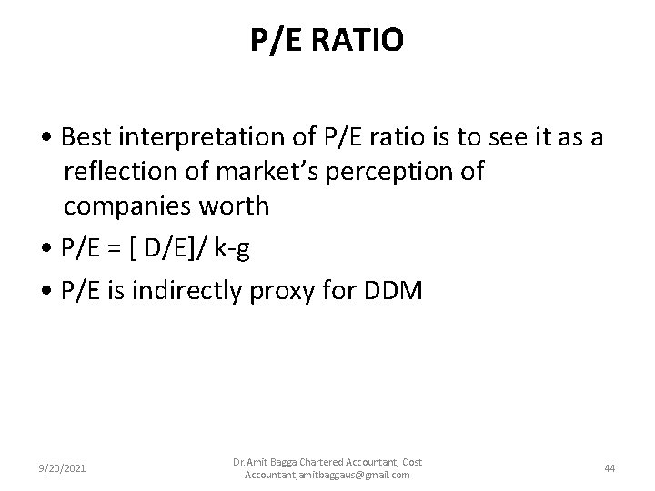 P/E RATIO • Best interpretation of P/E ratio is to see it as a