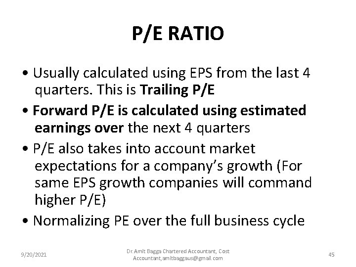 P/E RATIO • Usually calculated using EPS from the last 4 quarters. This is