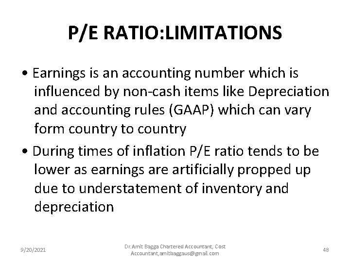 P/E RATIO: LIMITATIONS • Earnings is an accounting number which is influenced by non-cash