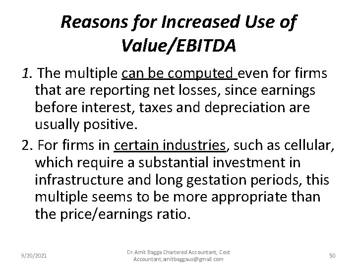 Reasons for Increased Use of Value/EBITDA 1. The multiple can be computed even for