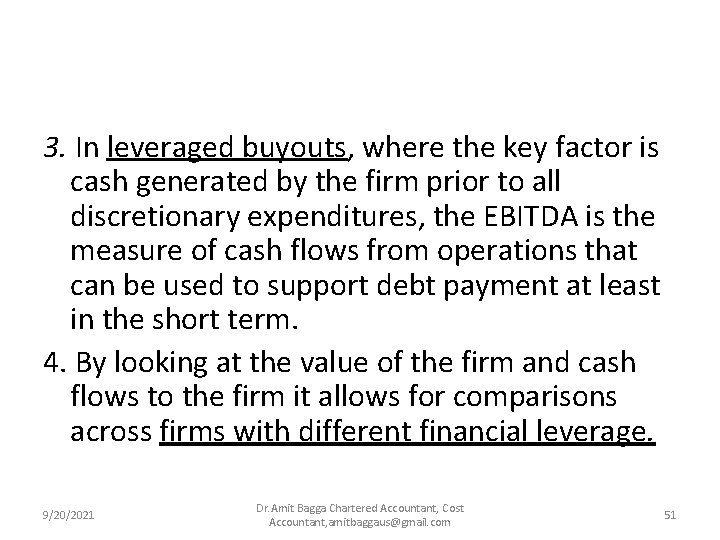 3. In leveraged buyouts, where the key factor is cash generated by the firm