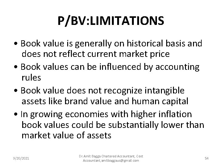 P/BV: LIMITATIONS • Book value is generally on historical basis and does not reflect