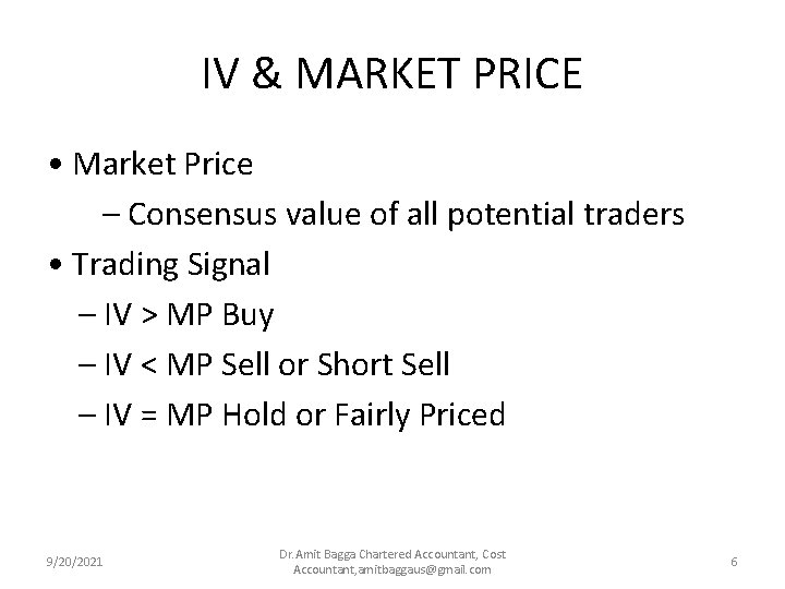 IV & MARKET PRICE • Market Price – Consensus value of all potential traders
