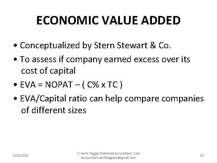 ECONOMIC VALUE ADDED • Conceptualized by Stern Stewart & Co. • To assess if