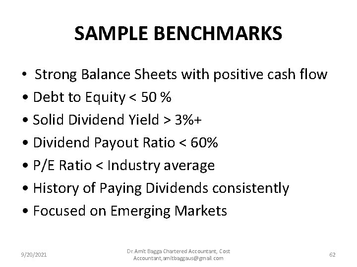 SAMPLE BENCHMARKS • Strong Balance Sheets with positive cash flow • Debt to Equity