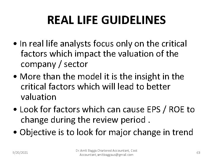 REAL LIFE GUIDELINES • In real life analysts focus only on the critical factors