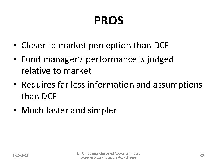 PROS • Closer to market perception than DCF • Fund manager’s performance is judged