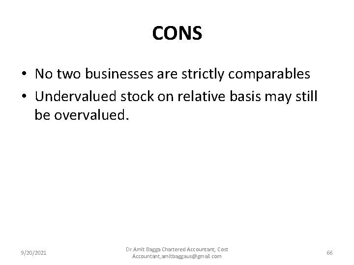 CONS • No two businesses are strictly comparables • Undervalued stock on relative basis