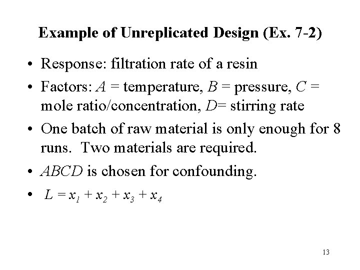 Example of Unreplicated Design (Ex. 7 -2) • Response: filtration rate of a resin Example of Unreplicated Design (Ex. 7 -2) • Response: filtration rate of a resin