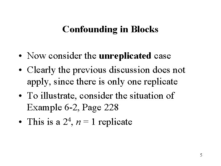 Confounding in Blocks • Now consider the unreplicated case • Clearly the previous discussion Confounding in Blocks • Now consider the unreplicated case • Clearly the previous discussion