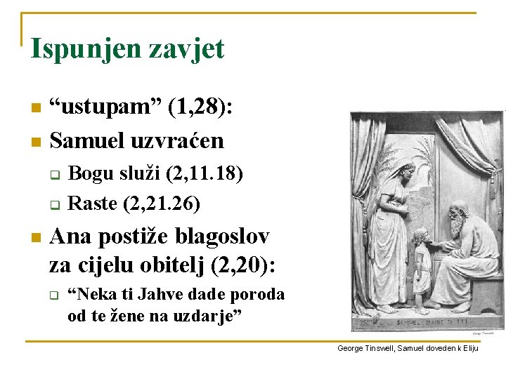 Ispunjen zavjet “ustupam” (1, 28): n Samuel uzvraćen n q q n Bogu služi