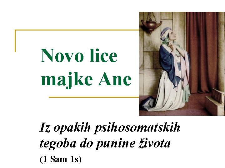 Novo lice majke Ane Iz opakih psihosomatskih tegoba do punine života (1 Sam 1