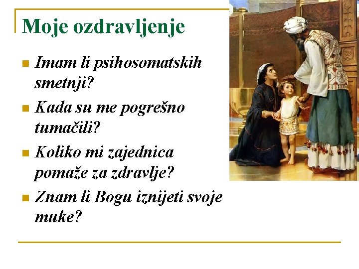 Moje ozdravljenje Imam li psihosomatskih smetnji? n Kada su me pogrešno tumačili? n Koliko