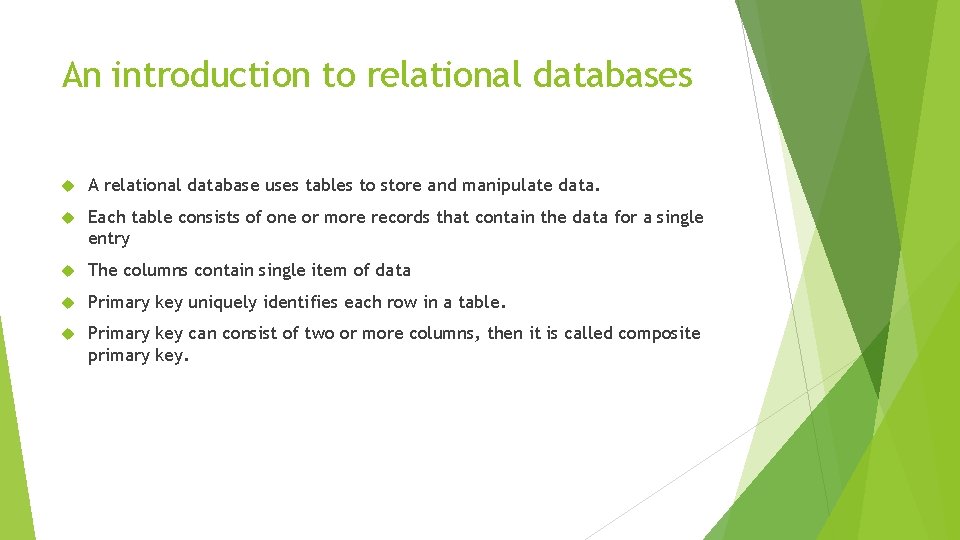 An introduction to relational databases A relational database uses tables to store and manipulate