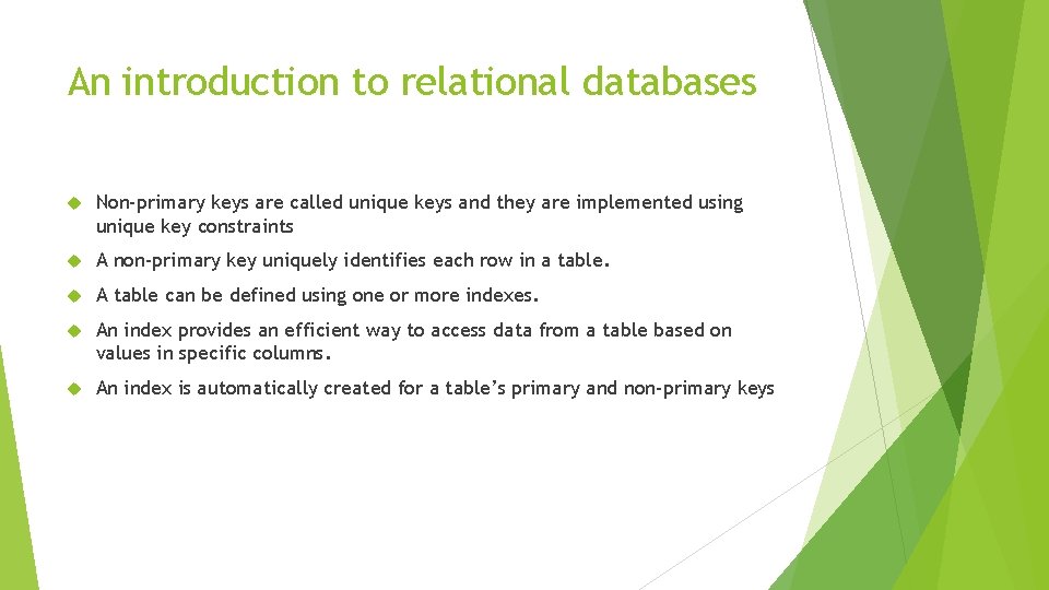 An introduction to relational databases Non-primary keys are called unique keys and they are