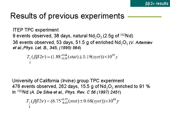 ββ 2ν results Results of previous experiments ITEP TPC experiment 9 events observed, 38