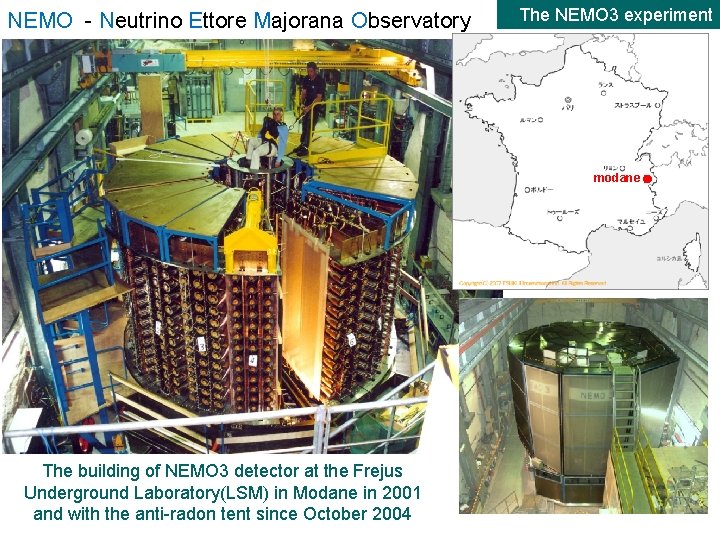 NEMO - Neutrino Ettore Majorana Observatory The NEMO 3 experiment modane The building of