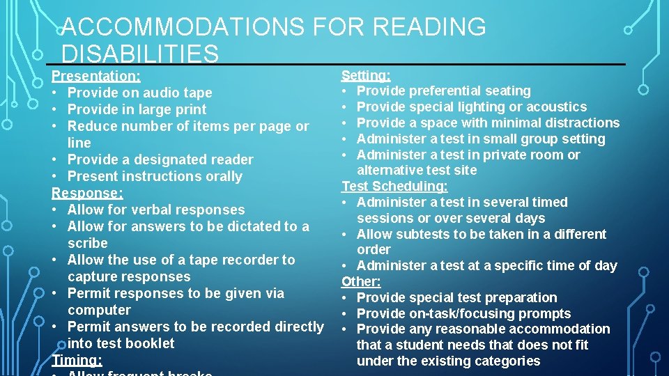 ACCOMMODATIONS FOR READING DISABILITIES Presentation: • Provide on audio tape • Provide in large