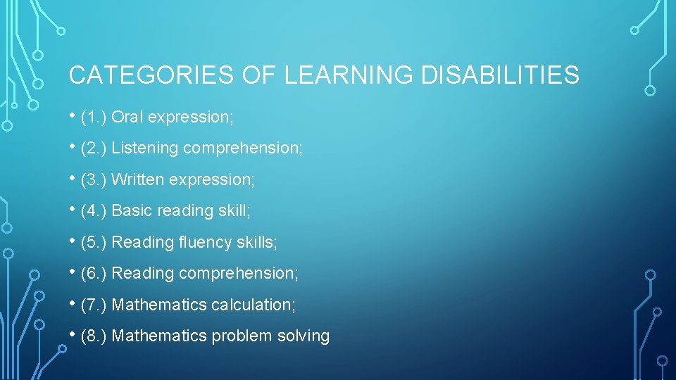 CATEGORIES OF LEARNING DISABILITIES • (1. ) Oral expression; • (2. ) Listening comprehension;