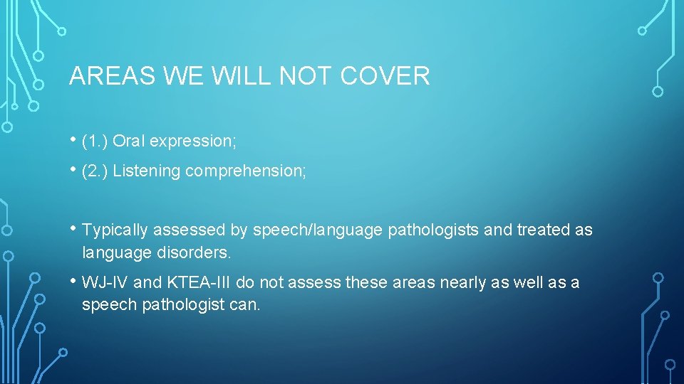 AREAS WE WILL NOT COVER • (1. ) Oral expression; • (2. ) Listening