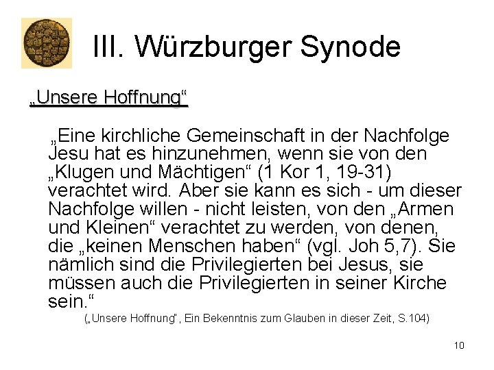 III. Würzburger Synode „Unsere Hoffnung“ „Eine kirchliche Gemeinschaft in der Nachfolge Jesu hat es