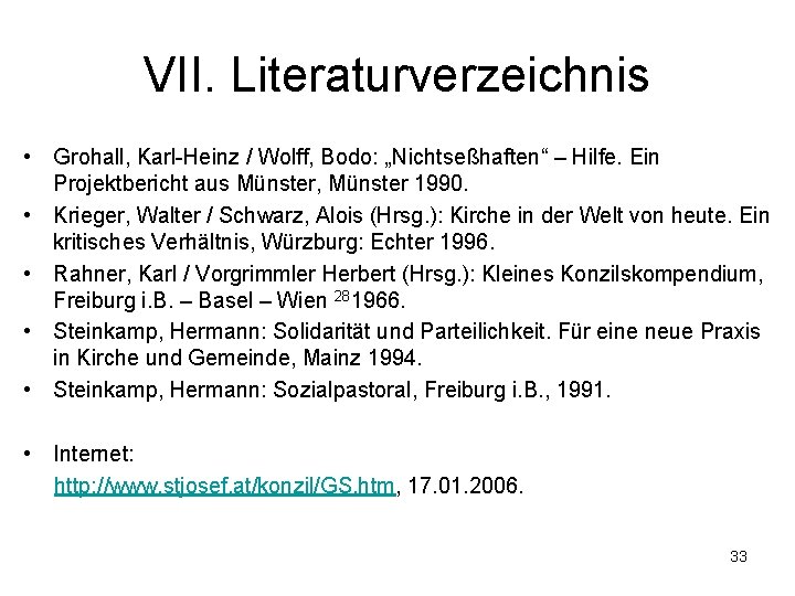 VII. Literaturverzeichnis • Grohall, Karl-Heinz / Wolff, Bodo: „Nichtseßhaften“ – Hilfe. Ein Projektbericht aus