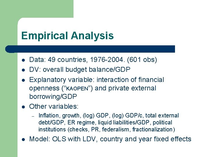 Empirical Analysis l l Data: 49 countries, 1976 -2004. (601 obs) DV: overall budget