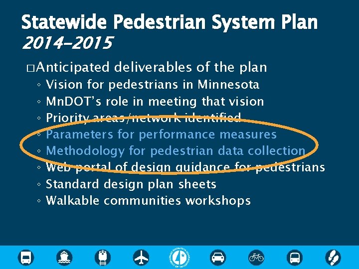 Statewide Pedestrian System Plan 2014 -2015 � Anticipated ◦ ◦ ◦ ◦ deliverables of