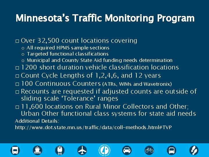 Minnesota’s Traffic Monitoring Program � Over 32, 500 count locations covering o All required