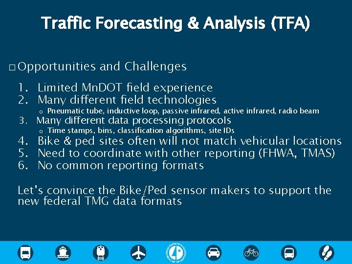 Traffic Forecasting & Analysis (TFA) � Opportunities and Challenges 1. Limited Mn. DOT field