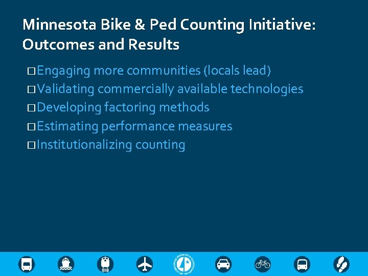 Minnesota Bike & Ped Counting Initiative: Outcomes and Results � Engaging more communities (locals