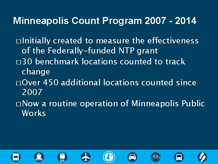 Minneapolis Count Program 2007 - 2014 � Initially created to measure the effectiveness of