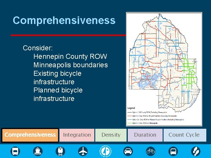 Comprehensiveness ● Consider: o Hennepin County ROW o Minneapolis boundaries o Existing bicycle infrastructure