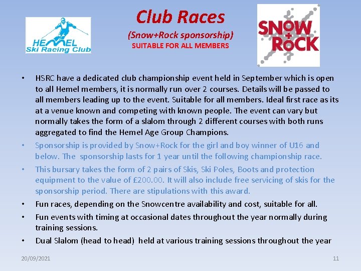Club Races (Snow+Rock sponsorship) SUITABLE FOR ALL MEMBERS • • • HSRC have a