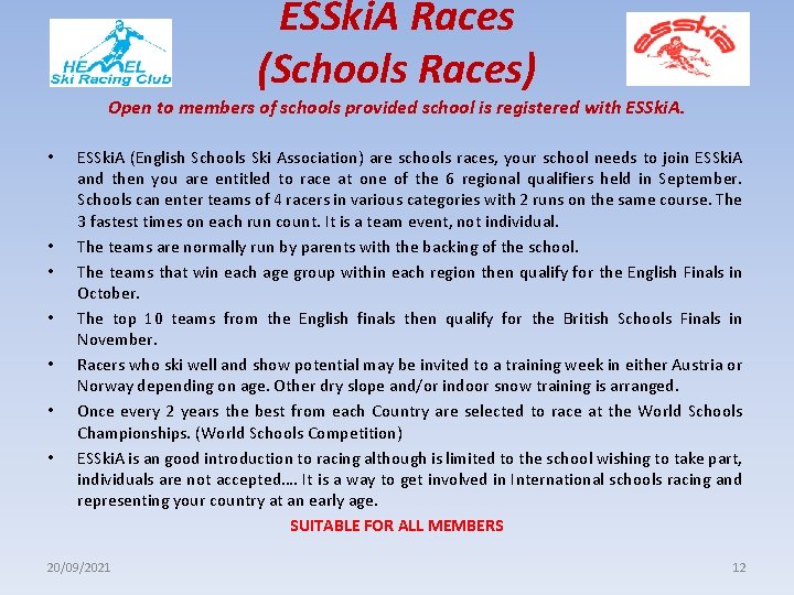 ESSki. A Races (Schools Races) Open to members of schools provided school is registered