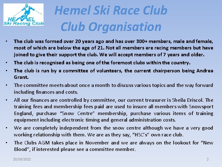 Hemel Ski Race Club Organisation • • The club was formed over 20 years