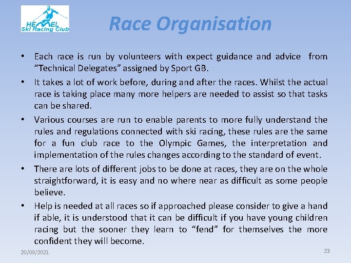 Race Organisation • Each race is run by volunteers with expect guidance and advice