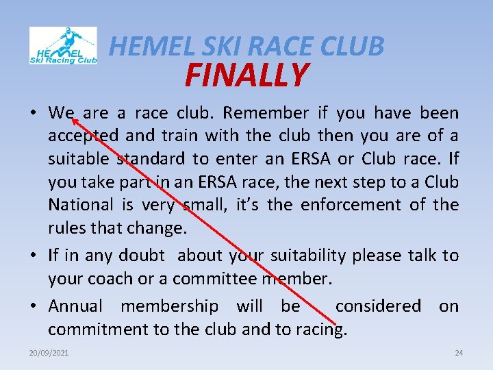 HEMEL SKI RACE CLUB FINALLY • We are a race club. Remember if you