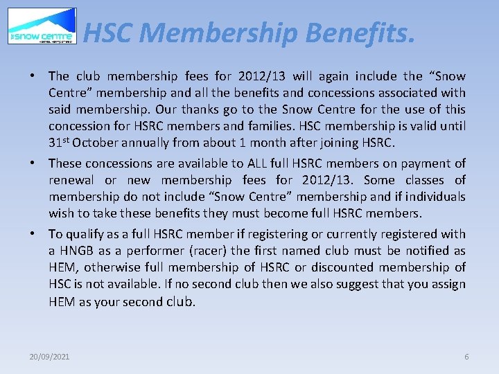 HSC Membership Benefits. • The club membership fees for 2012/13 will again include the