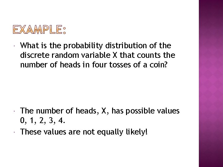  What is the probability distribution of the discrete random variable X that counts