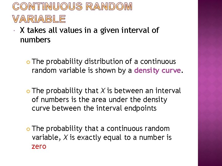  X takes all values in a given interval of numbers The probability distribution