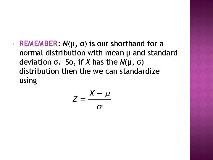  REMEMBER: N(μ, σ) is our shorthand for a normal distribution with mean μ