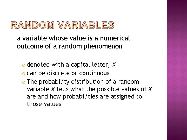  a variable whose value is a numerical outcome of a random phenomenon denoted