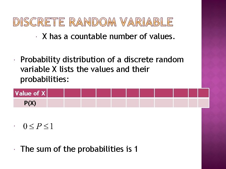  X has a countable number of values. Probability distribution of a discrete random