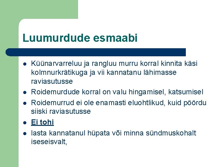 Luumurdude esmaabi l l l Küünarvarreluu ja rangluu murru korral kinnita käsi kolmnurkrätikuga ja